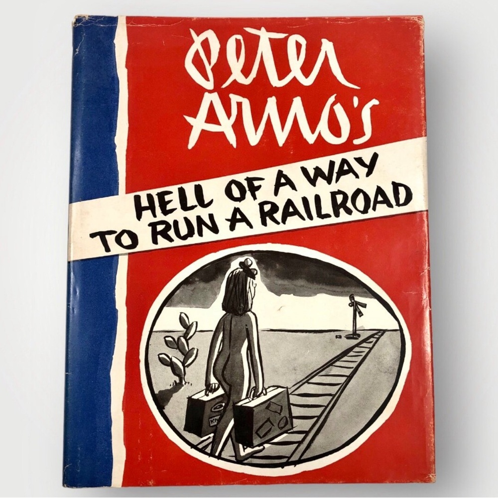 Hell of a Way to Run A Railroad by Peter Arno 1st Edition 1st Printing. 1956 Vtg